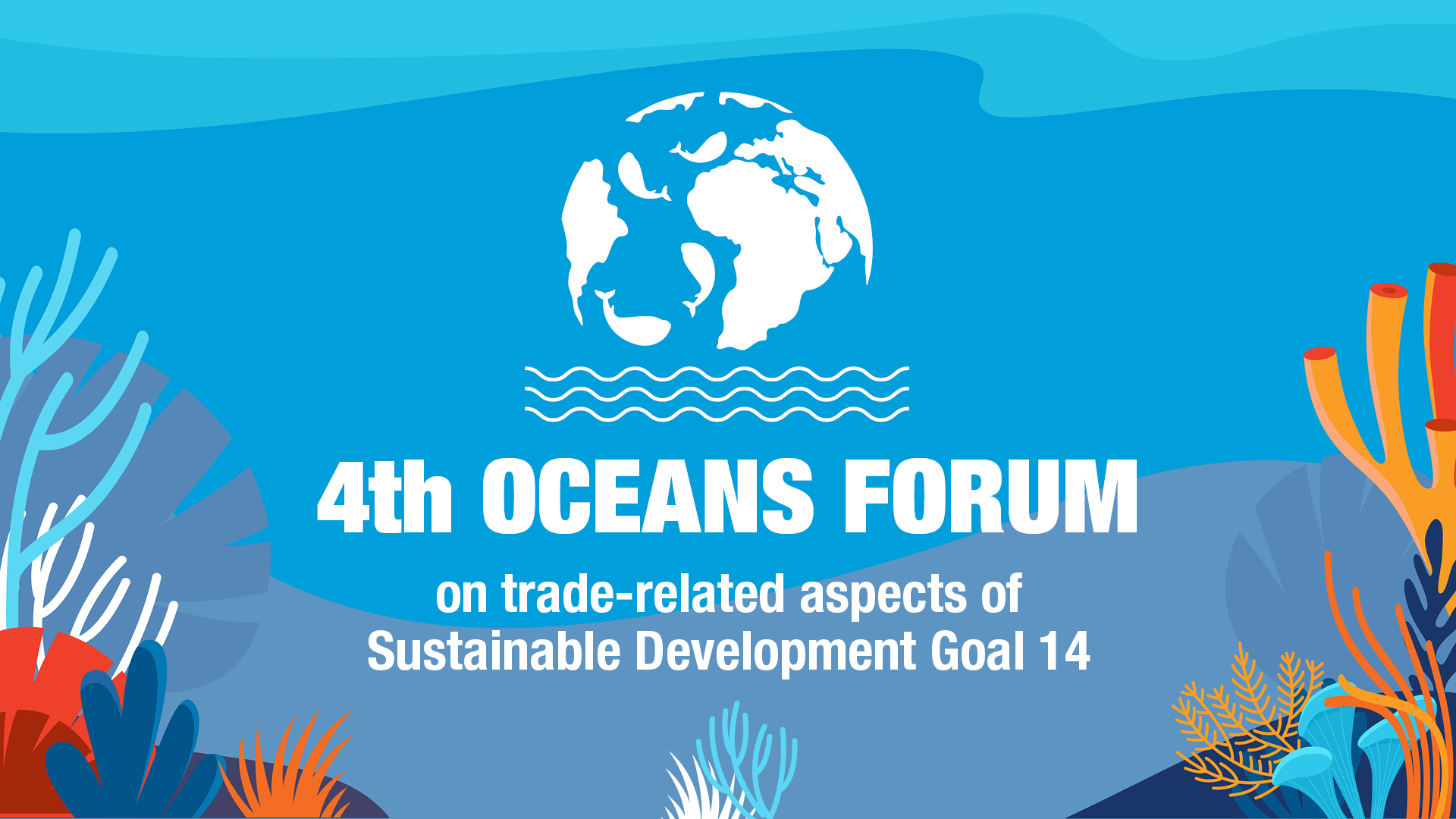 4th Oceans Forum on trade-related aspects of Sustainable Development Goal 14