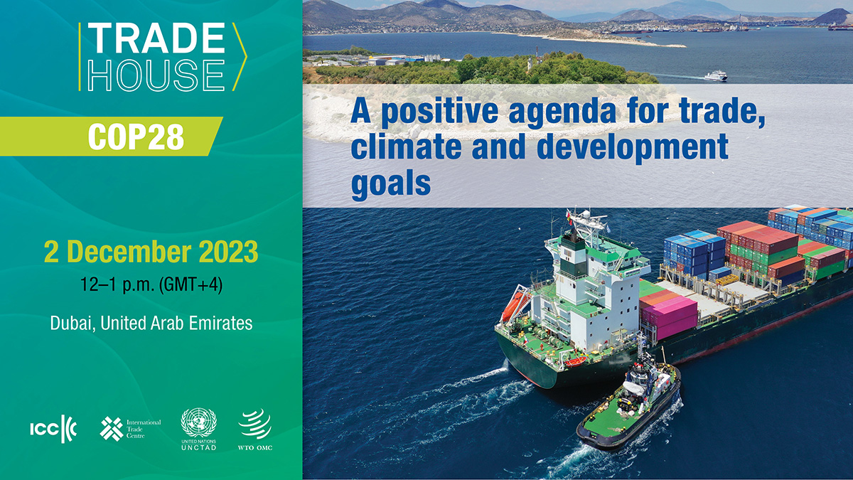 Trade House event at COP28: A positive agenda for trade, climate and development goals