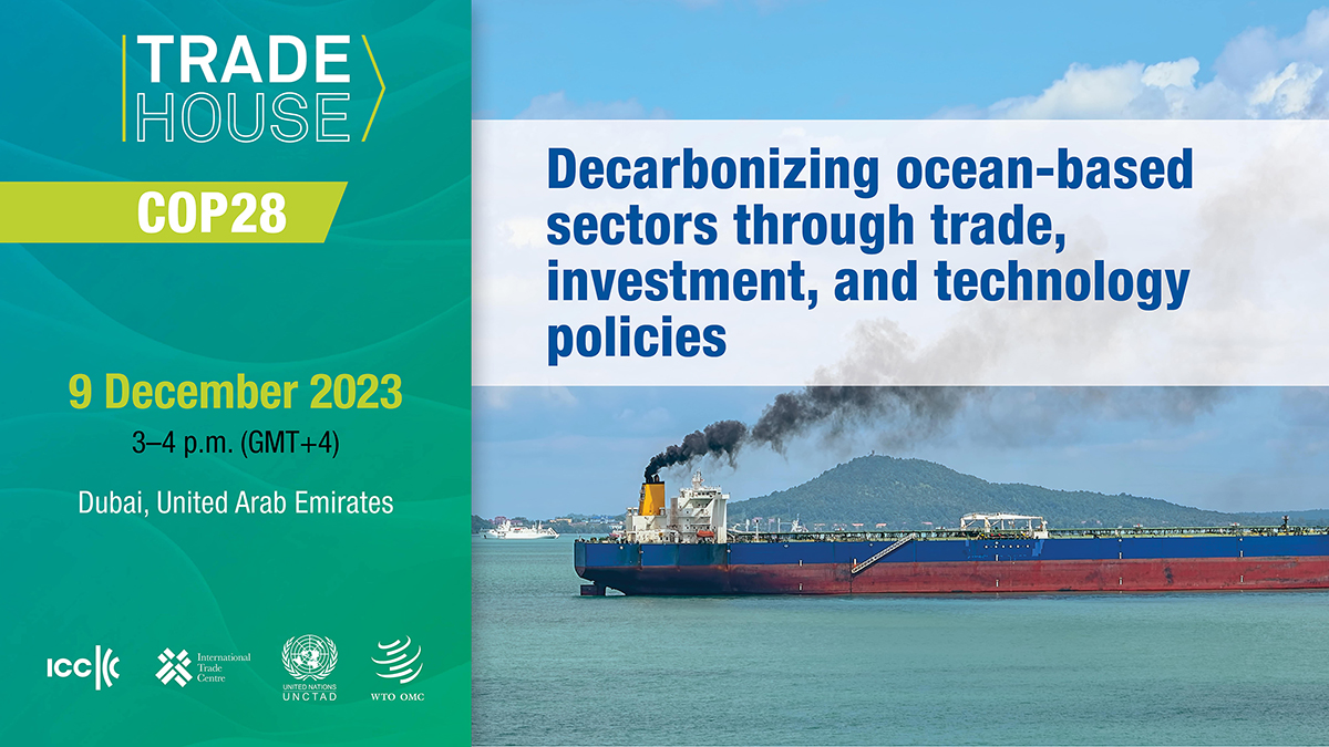 Trade House event at COP28: Decarbonizing ocean-based sectors through trade, investment, and technology policies