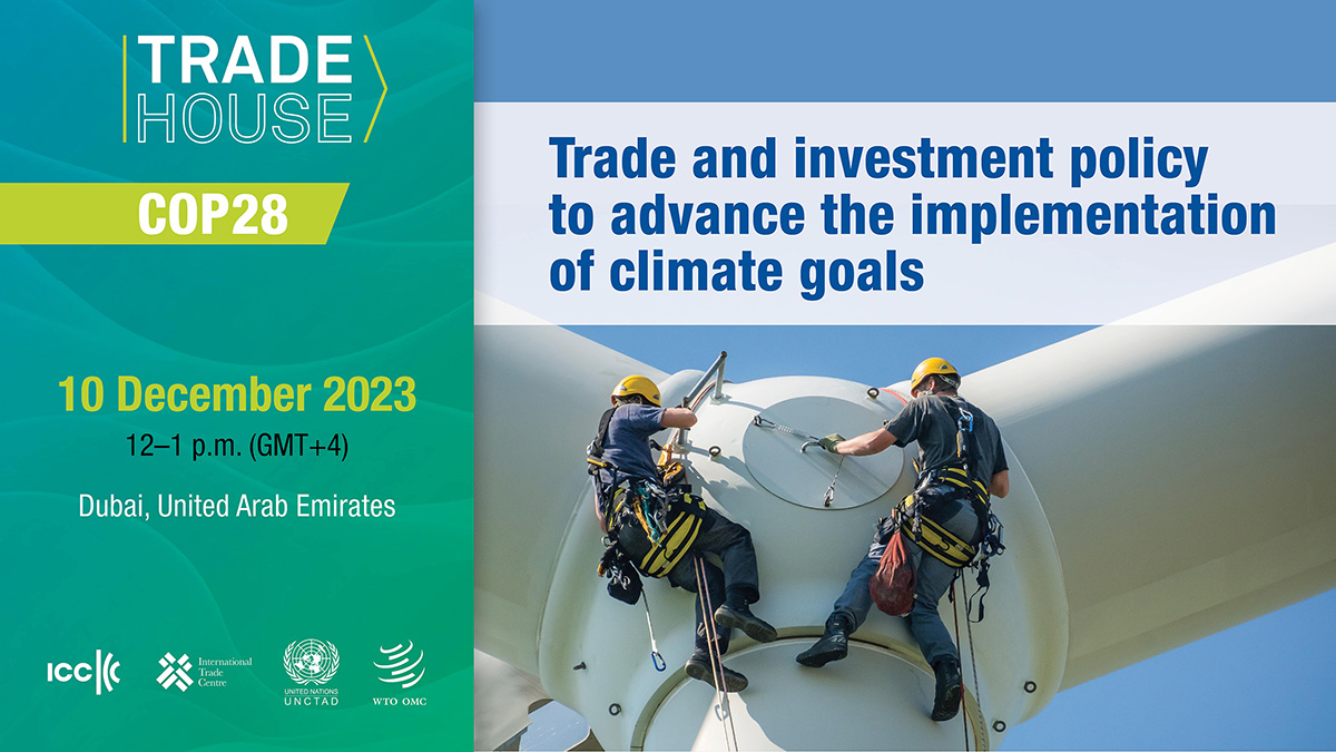 Trade House event at COP28: Trade and investment policy to advance the implementation of climate goals