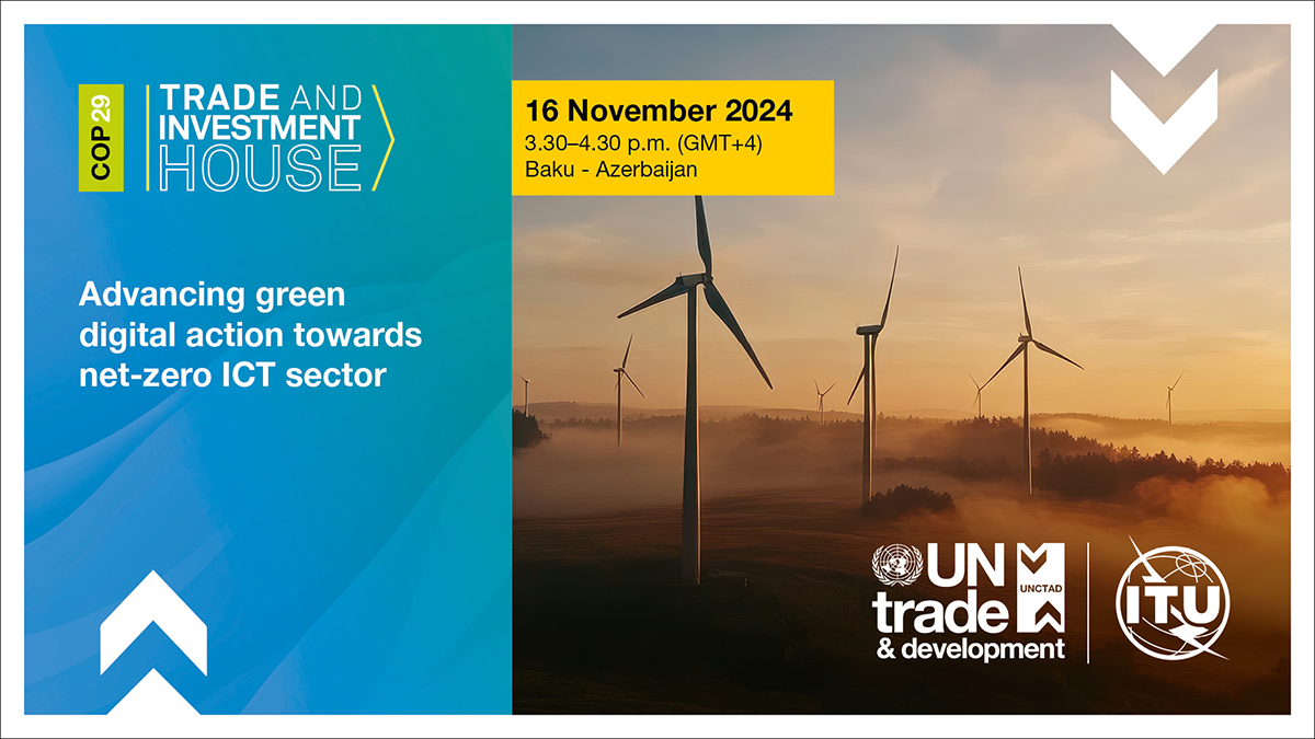 COP29 Trade and Investment House event: Advancing green digital action towards net-zero ICT sector